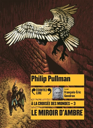 A la croisée des mondes. Vol. 3. Le miroir d'ambre - Philip Pullman