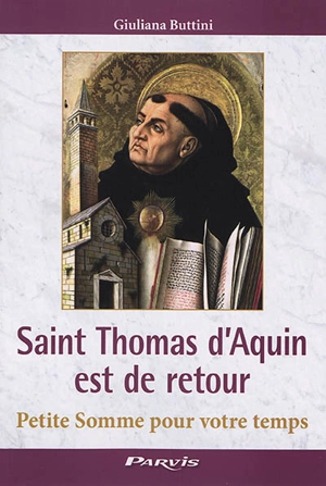 Saint Thomas d'Aquin est de retour : petite Somme pour votre temps - Giuliana Buttini