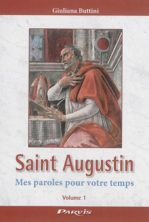 Augustin d'Hippone : mes paroles pour votre temps. Vol. 1. Nouvelles pensées : août 1974 - Giuliana Buttini