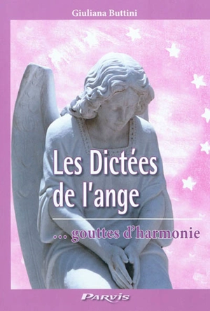Les dictées de l'ange : gouttes d'harmonie : 15 janvier 1976-12 octobre 1980 - Giuliana Buttini