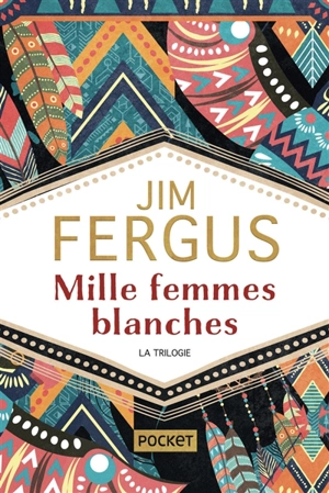Mille femmes blanches : la trilogie - Jim Fergus