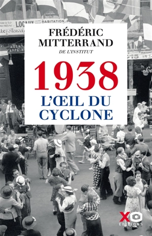 1938, l'oeil du cyclone : récit - Frédéric Mitterrand