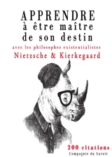 Apprendre à être maître de son destin avec les philosophes existentialistes Nietzsche & Kierkegaard : 200 citations - Friedrich Nietzsche