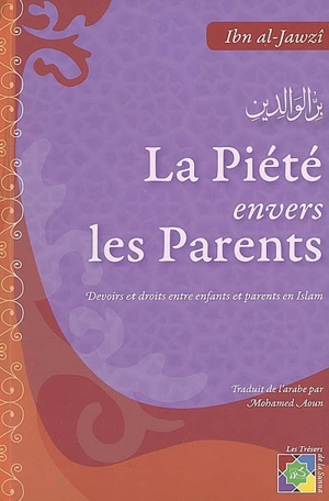 La piété envers les parents : devoirs et droits entre enfants et parents - Abd al-Rahman ibn Ali Ibn al-Gawzi