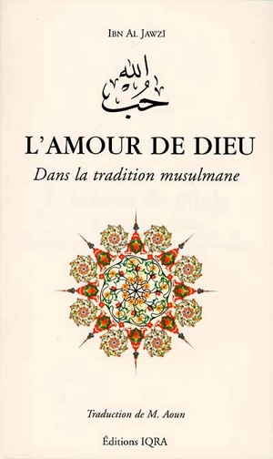 L'amour de Dieu dans la tradition musulmane - Abd al-Rahman ibn Ali Ibn al-Gawzi