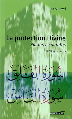 La protection divine : par les 2 sourates al Falaq, al Nass : exégèse et commentaire = Tafsîr al muawwidhatayn - Abd al-Rahman ibn Ali Ibn al-Gawzi