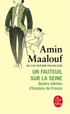 Un fauteuil sur la Seine : quatre siècles d'histoire de France - Amin Maalouf