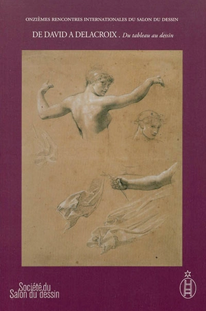 De David à Delacroix. Vol. 1. Du tableau au dessin - Salon du dessin. Rencontres internationales (11 ; 2016 ; Paris)