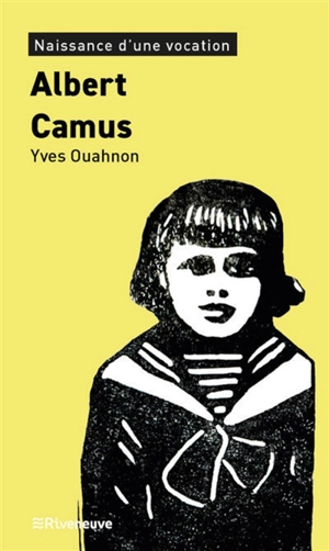 Albert Camus : naissance d'une vocation - Yves Ouahnon