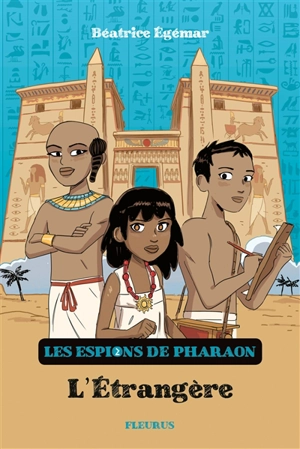 Les espions du pharaon. Vol. 2. L'étrangère - Béatrice Egémar