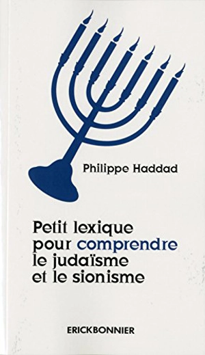 Petit lexique pour comprendre le judaïsme et le sionisme - Philippe Haddad