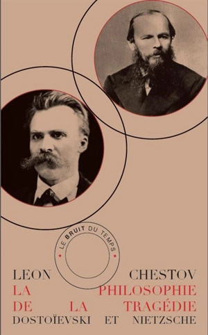 La philosophie de la tragédie : Dostoïevski et Nietzsche - Léon Chestov