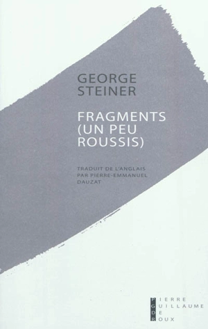 Fragments (un peu roussis) - George Steiner