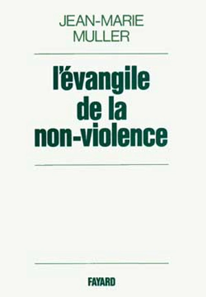 L'Evangile de la non-violence - Jean-Marie Muller