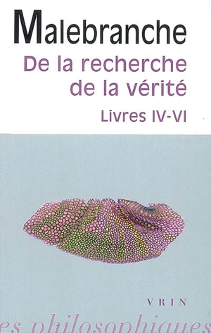 De la recherche de la vérité : livres IV-VI - Nicolas de Malebranche