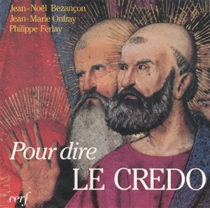 Pour dire le Credo - Jean-Noël Bezançon