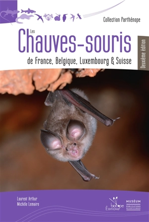 Les chauves-souris de France, Belgique, Luxembourg et Suisse - Laurent Arthur