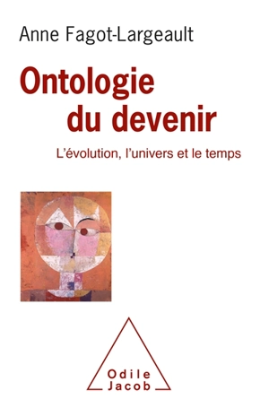 Ontologie du devenir : l'évolution, l'univers et le temps - Anne Fagot-Largeault