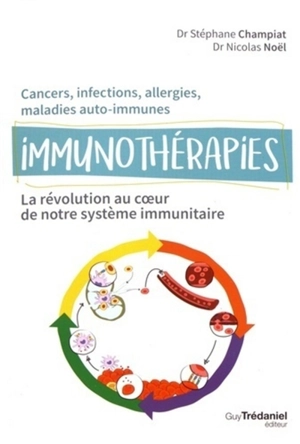 Immunothérapies : la révolution au coeur de notre système immunitaire : cancers, infections, allergies, maladies auto-immunes - Stéphane Champiat