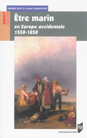 Etre marin : en Europe occidentale : 1550-1850 - Gilbert Buti