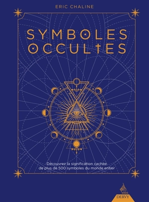 Symboles occultes : découvrez la signification cachée de plus de 500 symboles du monde entier - Eric Chaline