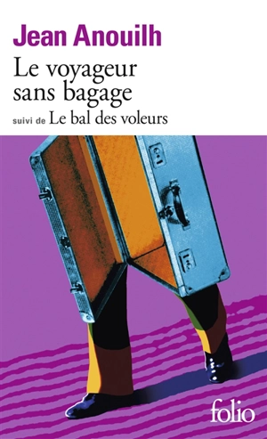 Le Voyageur sans bagage. Le Bal des voleurs - Jean Anouilh