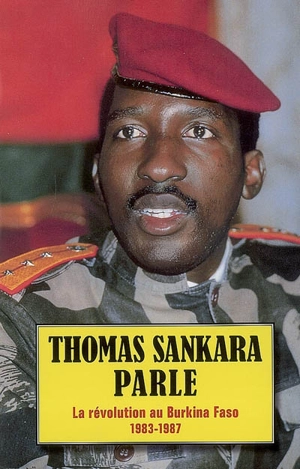 Thomas Sankara parle : la révolution au Burkina Faso, 1983-1987 - Thomas Sankara