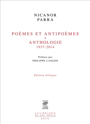 Poèmes et antipoèmes (1937-1954). Anthologie (1952-2014) - Nicanor Parra