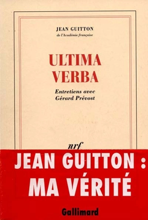 Ultima verba : entretien avec Gérard Prévost - Jean Guitton