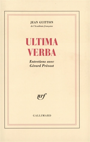 Ultima verba : entretien avec Gérard Prévost - Jean Guitton