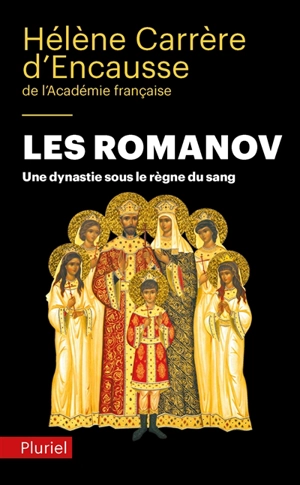 Les Romanov : une dynastie sous le règne du sang - Hélène Carrère d'Encausse