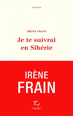 Je te suivrai en Sibérie - Irène Frain