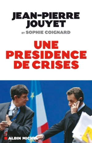 Une présidence de crises : les six mois qui ont bousculé l'Europe - Jean-Pierre Jouyet
