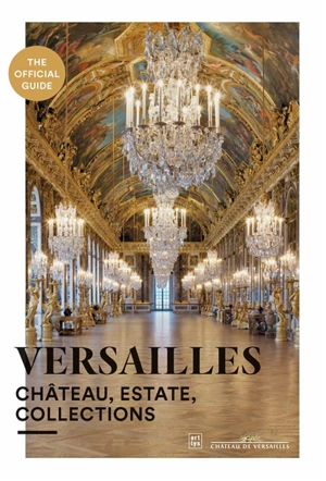 Versailles : château, estate, collections - Musée national du Château de Versailles et de Trianon