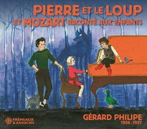 Pierre et le loup et Mozart raconté aux enfants : Gérard Philipe : 1956-1957 - Sergueï Sergueïevitch Prokofiev