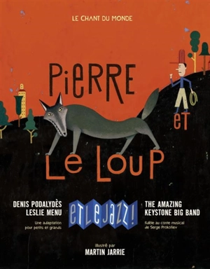 Pierre et le loup et le jazz ! : une adaptation pour petits et grands fidèle au conte musical de Serge Prokofiev - Sergueï Sergueïevitch Prokofiev