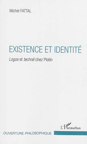 Existence et identité : logos et technê chez Plotin - Michel Fattal