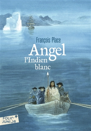 Angel, l'Indien blanc - François Place