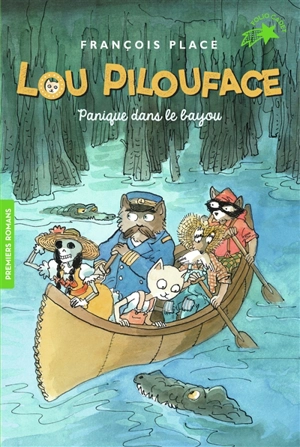 Lou Pilouface. Vol. 3. Panique dans le bayou - François Place
