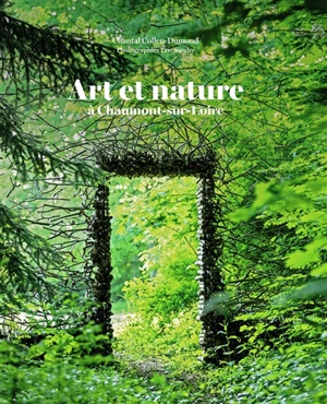 Art et nature à Chaumont-sur-Loire - Chantal Colleu-Dumond