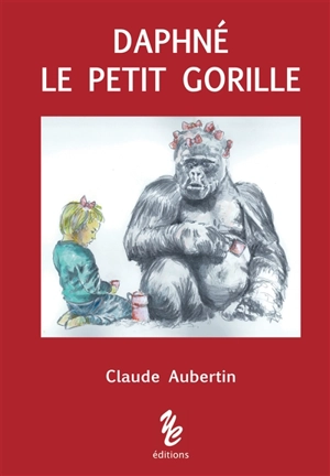 Daphné le petit gorille - Claude Aubertin