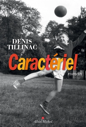 Caractériel - Denis Tillinac