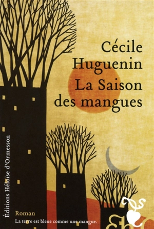 La saison des mangues - Cécile Huguenin