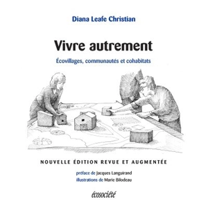 Vivre autrement : écovillages, communautés et cohabitats - Diana Leafe Christian