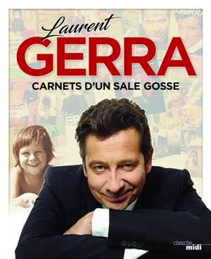 Carnets d'un sale gosse - Laurent Gerra