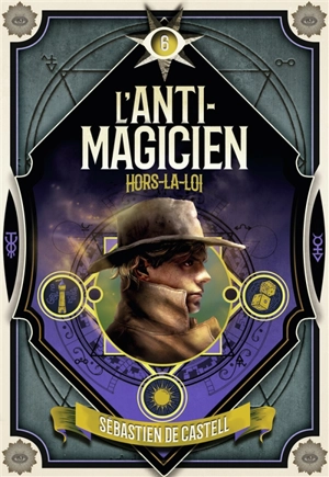 L'anti-magicien. Vol. 6. Hors-la-loi - Sebastien De Castell