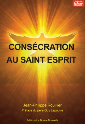 Consécration au Saint-Esprit - Jean-Philippe Rouillier