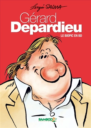 Gérard Depardieu : le biopic en BD - Sergio Salma