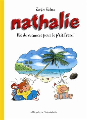 Nathalie. Pas de vacances pour le p'tit frère ! - Sergio Salma