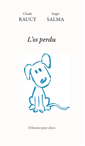 L'os perdu : 10 histoires pour chiens - Claude Raucy